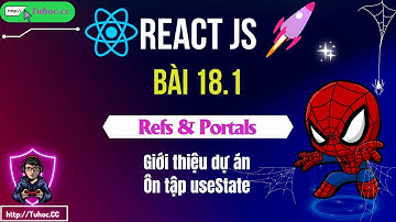 18.1 Refs & Portals trong React -Giới thiệu dự án thực hành refs - protals react js, Ôn tập useState