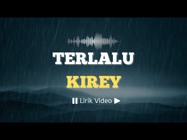 Terlalu Kirey | Video Lirik Lagu Indonesia class=