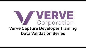 Val 1 - Verve Capture Developer Training - Data Validation Series, Video 1