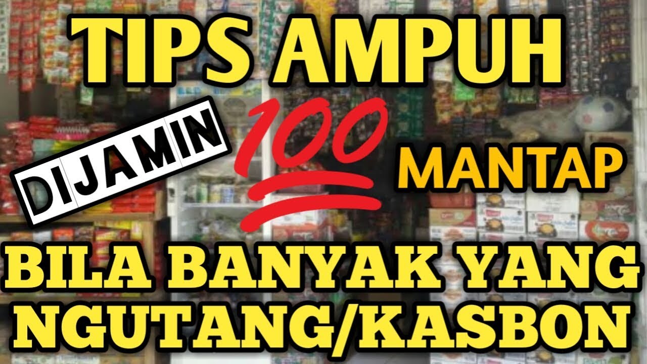 TIPS AMPUH CARA MENGATASI ORANG YANGG SERING NGUTANG /KASBON DI WARUNG
