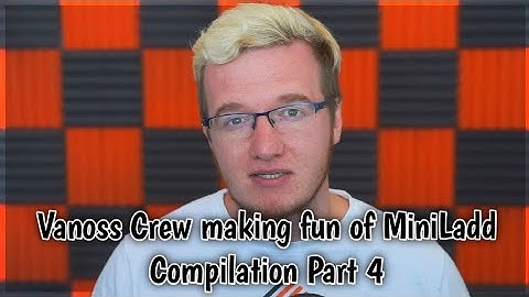 Vanoss Crew making fun of MiniLadd Compilation Part 4