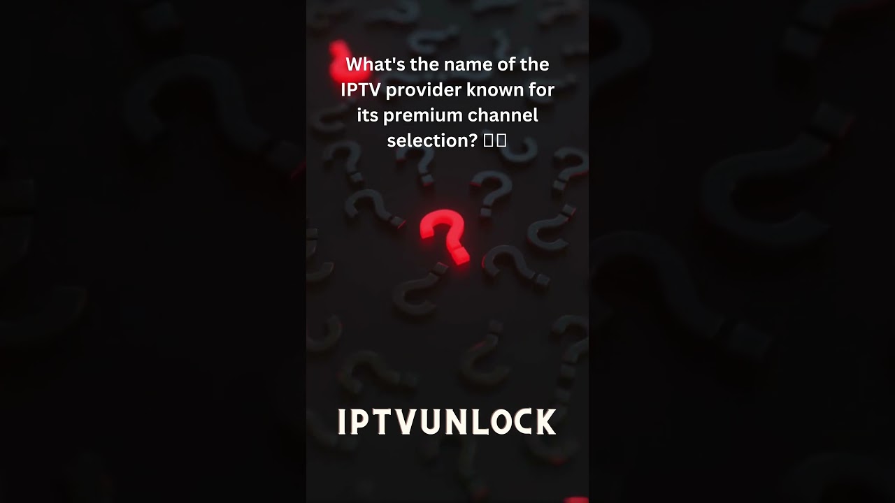 What’s the name of the IPTV provider known for its premium channel selection? 📺🔝