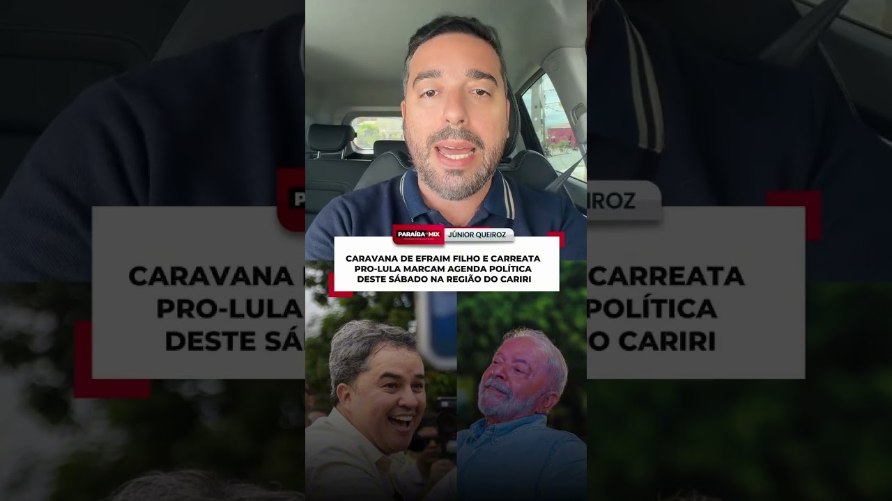 CARAVANA DE EFRAIM FILHO E CARREATA PRO-LULA MARCAM AGENDA POLÍTICA DESTE SÁBADO NA REGIÃO DO CARIRI