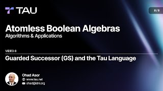 Atomless Boolean Algebras - Guarded Successor (GS) and the Tau Language - 8 / 8