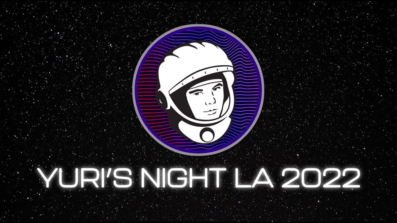 Dancing Under Endeavor: Yuri's Night LA 2022 Highlights