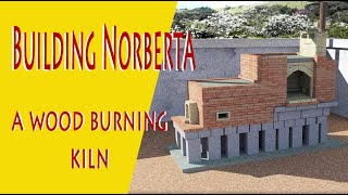 Building Norberta - A wood burning kiln