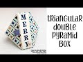 Triangular Double Pyramid Box Tutorial