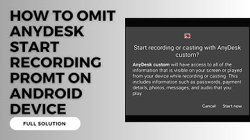How to omit Anydesk Start recording prompt on Android device - FULL SOLUTION