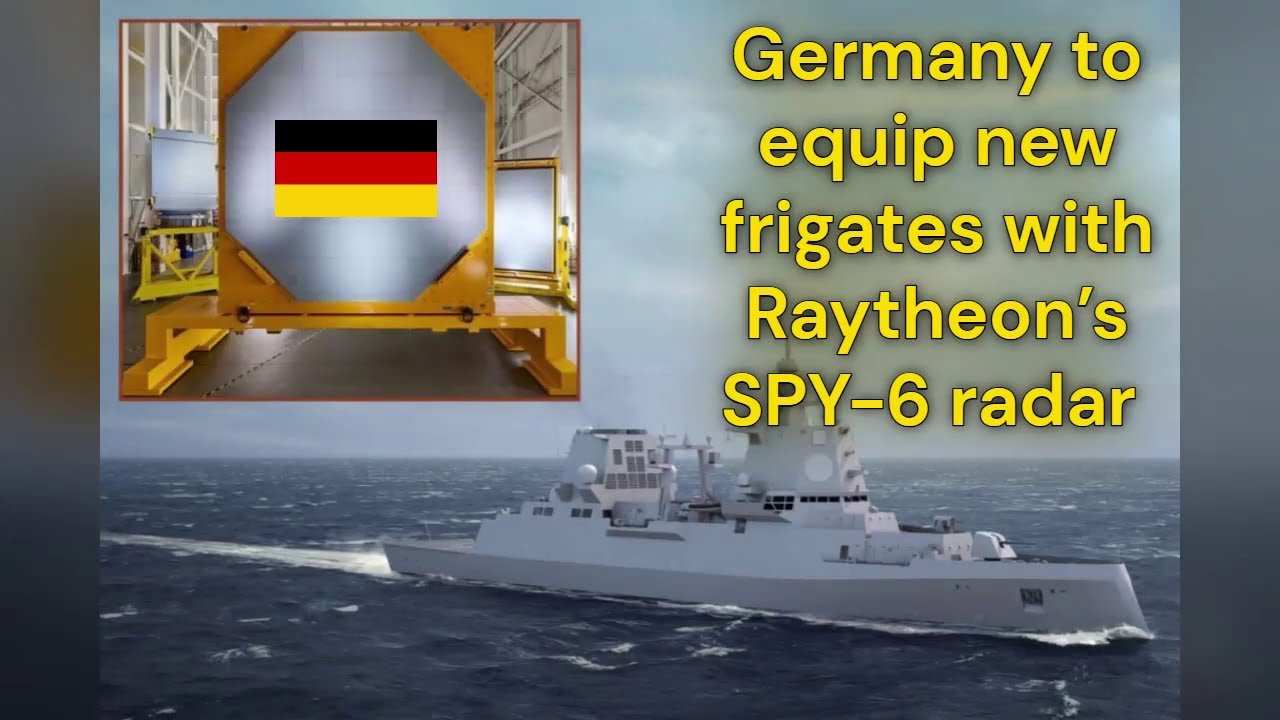 Germany to equip new frigates with Raytheon’s SPY 6 radar