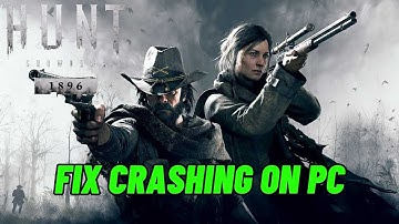 How To Fix Hunt: Showdown 1896 Crashing, Crashing on Desktop or Crashing at Startup Error On PC