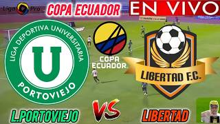LIGA DE PORTOVIEJO vs LIBERTAD EN VIVO 🏆// 🚨 COPA ECUADOR 2026