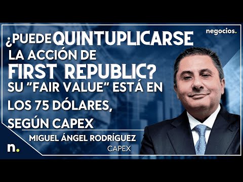 &iquest;Puede quintuplicarse la acci&oacute;n de First Republic? Su 'fair value' est&aacute; en los 75 $, seg&uacute;n Capex
