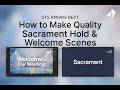 STS Knows Best: How to make quality sacrament hold scenes and welcome scenes