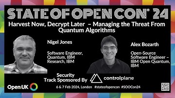 Harvest Now, Decrypt Later– Managing the Threat From Quantum Algorithms | Nigel Jones & Alex Bozarth