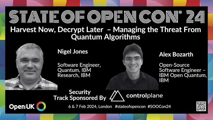 Harvest Now, Decrypt Later– Managing the Threat From Quantum Algorithms | Nigel Jones & Alex Bozarth