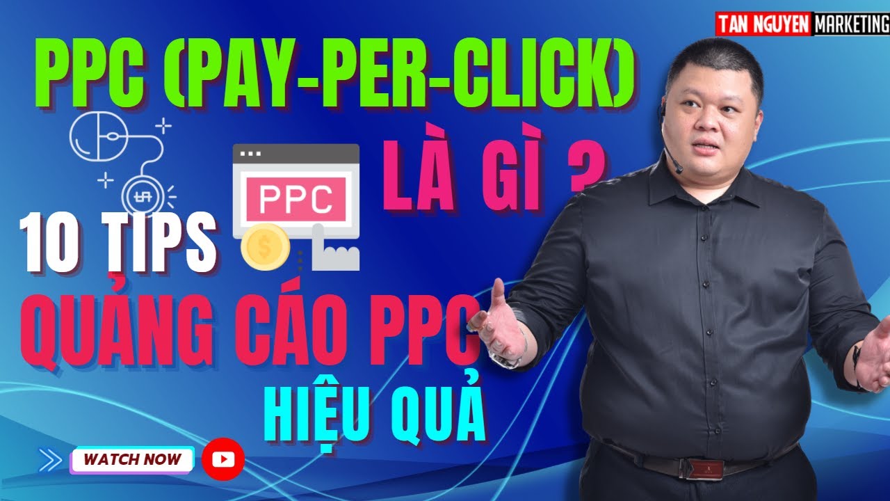 PPC ( PAY-PER-CLICK) LÀ GÌ ? 10 TIPS QUẢNG CÁO PPC HIỆU QUẢ | Tân ...