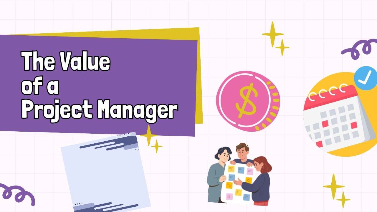 Project Manager Value The VALUE of a Project Manager - what you may not know! - YouTube