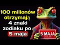 100 milionów otrzymają 4 znaki zodiaku po 5 maja.