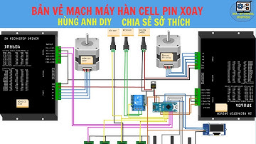 bản vẻ mạch máy hàn cell pin xoay | Hùng Anh DIY |
