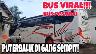 BUS VIRAL.MANUVER DAN PUTERBALIK bus PESONA DI GANG SEMPIT TERKEREN