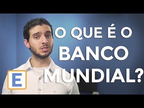 Vídeo: O Banco Mundial Parou De Usar O Termo 