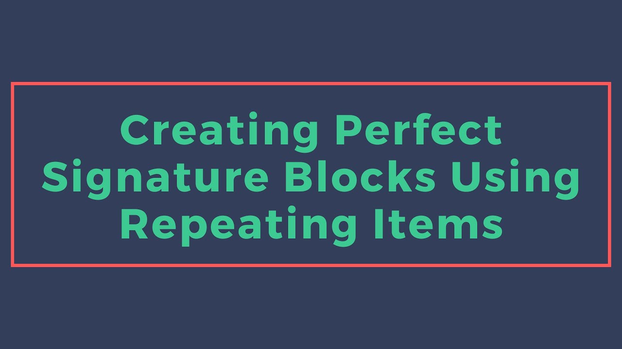 Creating a Perfect Signature Block Using a Repeating Item YouTube