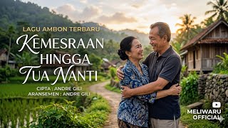 KEMESRAAN HINGGA TUA NANTI | Lagu Ambon Terbaru 2026 | Viral, Bikin Baper &Menyentuh Hati #lagubaper
