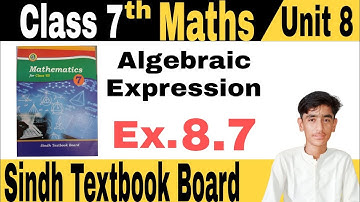 🛑 Algebraic Expressions Unit 8 Exercise 8.7 class 7 Maths Sindh textbook Board Jamshoro