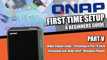 QNAP NAS Setup Guide 2022 #5 - Video Station, Streaming to Fire TV, Streaming over DLNA/uPnP