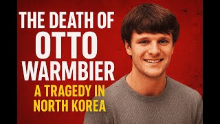 The Death of Otto Warmbier: A Tragedy in North Korea