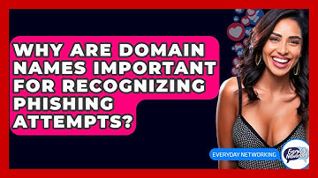 Why Are Domain Names Important For Recognizing Phishing Attempts? - Everyday-Networking