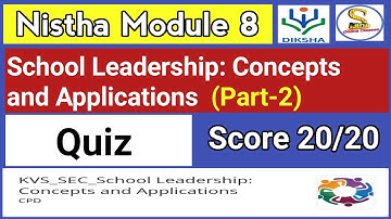 Nistha Module 8 | School Leadership: Concepts and Applications Quiz Score 20/20