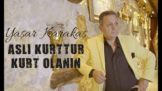 Yaşar Karakaş - Asli Kurttur Kurt Olanin