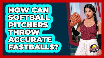 How Can Softball Pitchers Throw Accurate Fastballs? - Softball Basics and Beyond