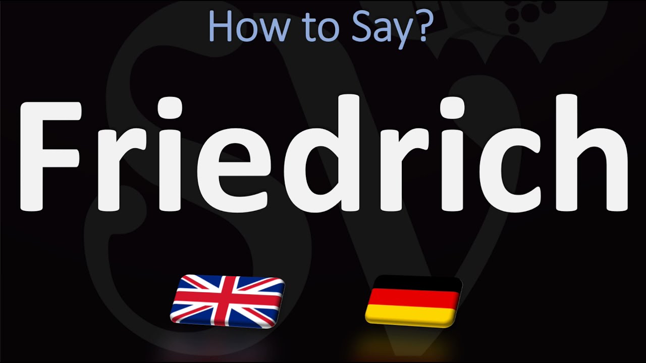 How Do I Pronounce Friedrich?