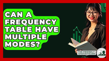 Can A Frequency Table Have Multiple Modes? - The Friendly Statistician