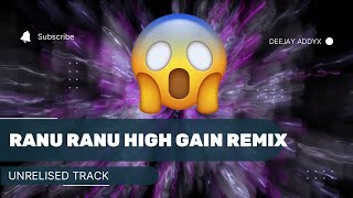 RANU RANU HIGH GAIN REMIX COMPITION TRACK DJ ADDYX PUNE 🎧🙉🔥