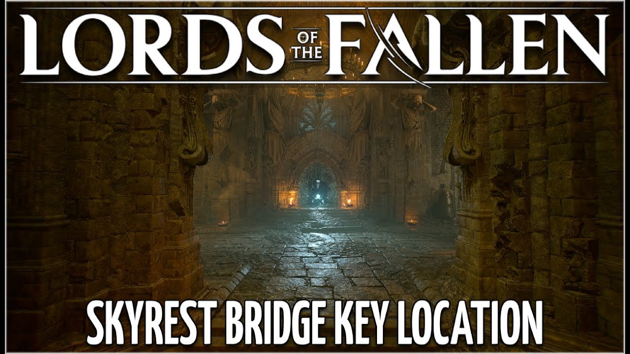 Lords of the Fallen | Skyrest Bridge Key Location