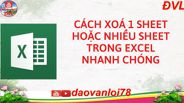 Cách xoá 1 sheet hoặc nhiều sheet trong một file Excel nhanh chóng