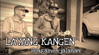 LAYANG KANGEN - Mas Petruk, Pengamen jalanan.