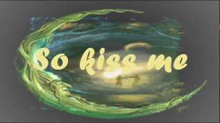 Sixpence None the Richer - Kiss Me (Lyrics)
