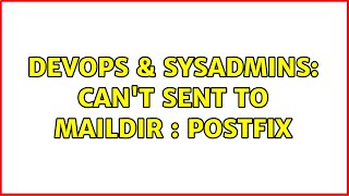 DevOps & SysAdmins: Can't sent to Maildir : postfix (2 Solutions!!) Wealth