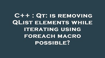 C++ : Qt: is removing QList elements while iterating using foreach macro possible?
