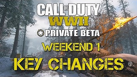 Call of Duty: WW2 Weekend 1 Beta Key Changes! -  Nerfs, Buffs, Changes, Additions, & More!