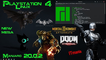 Release- Manjaro 20.0.2 (Lysia). PS4Linux. Run Doom Eternal. MK11: Aftermath. Batman: Arkham Origins