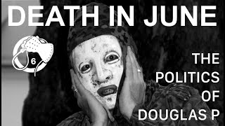 Death In June - The Politics Of Douglas P