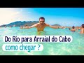 COMO CHEGAR EM ARRAIAL DO CABO SAINDO DO RIO DE JANEIRO