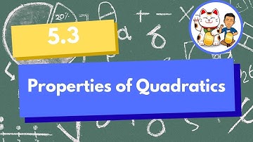 5.3 Properties of Quadratics
