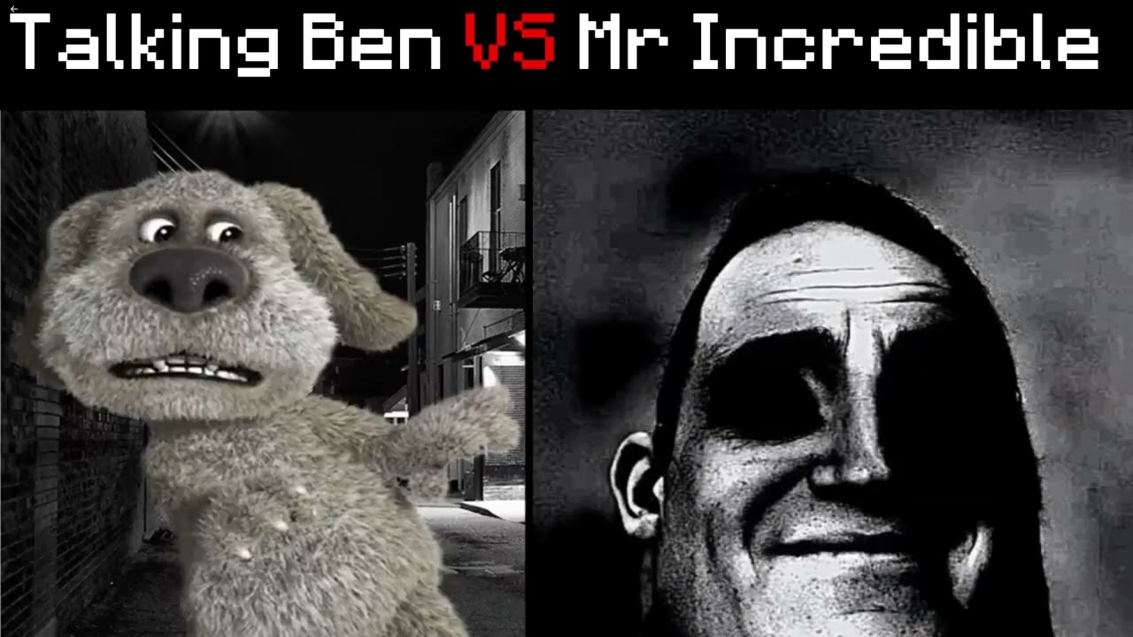 Talking Ben Becoming Uncanny VS Mr Incredible Becoming Uncanny