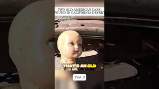 little doll Part 3 Two Old American cars found in California Desert
